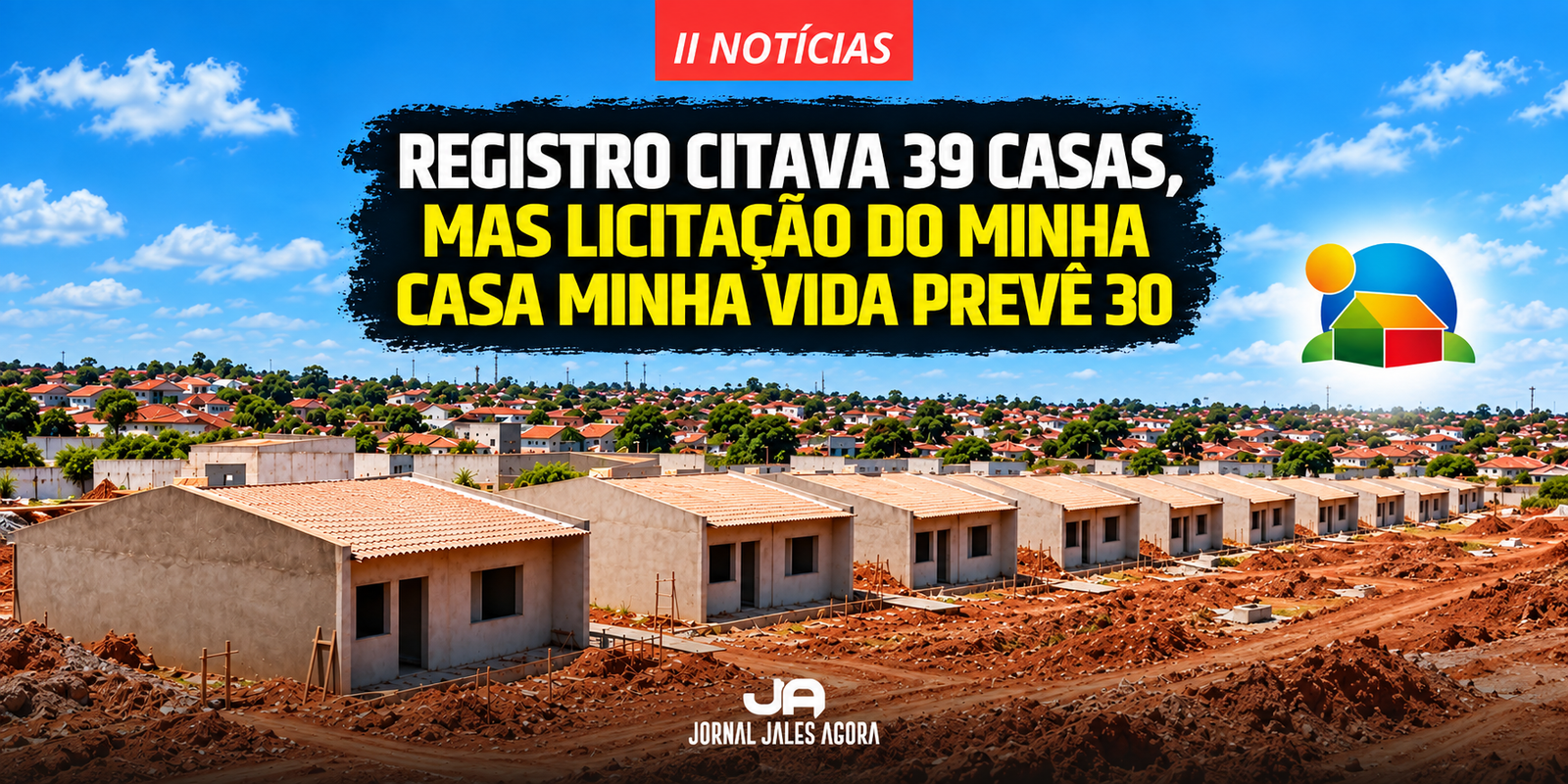 REGISTRO CITAVA 39 CASAS, MAS LICITAÇÃO DO MINHA CASA MINHA VIDA PREVÊ 30